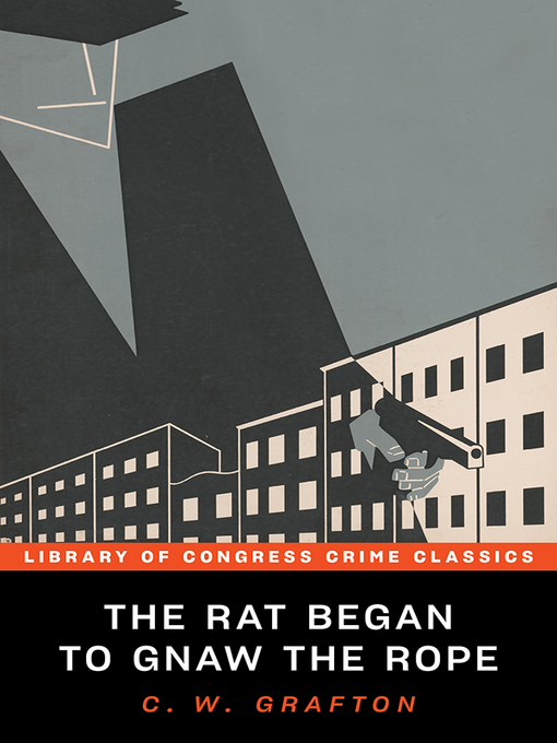 Title details for The Rat Began to Gnaw the Rope by C.W. Grafton - Available